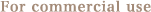 For commercial use